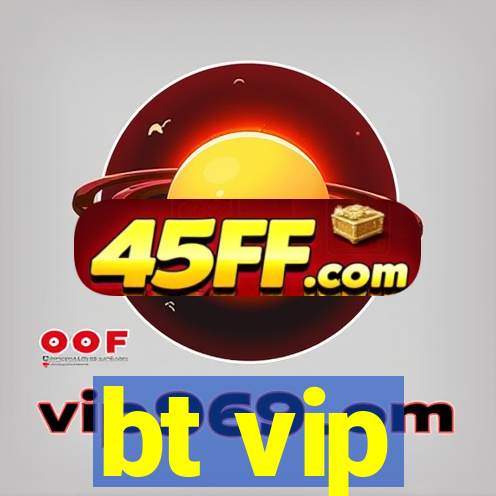 bt vip